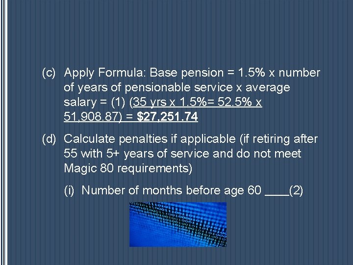 (c) Apply Formula: Base pension = 1. 5% x number of years of pensionable (c) Apply Formula: Base pension = 1. 5% x number of years of pensionable