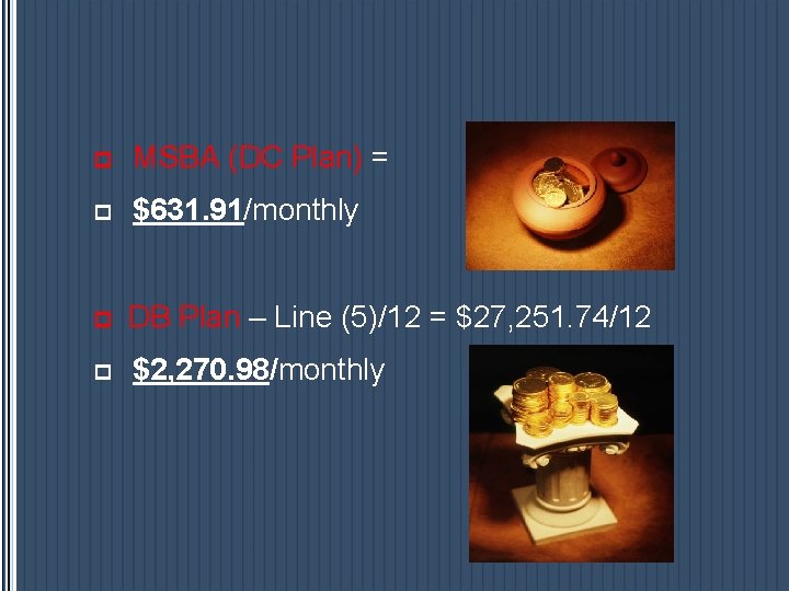 p MSBA (DC Plan) = p $631. 91/monthly p DB Plan – Line (5)/12 p MSBA (DC Plan) = p $631. 91/monthly p DB Plan – Line (5)/12