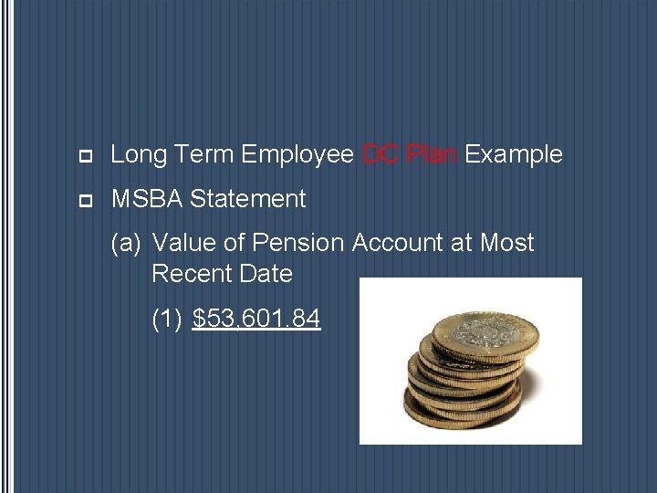 p Long Term Employee DC Plan Example p MSBA Statement (a) Value of Pension p Long Term Employee DC Plan Example p MSBA Statement (a) Value of Pension