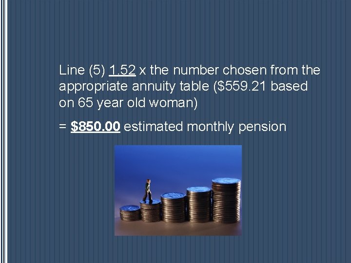 Line (5) 1. 52 x the number chosen from the appropriate annuity table ($559. Line (5) 1. 52 x the number chosen from the appropriate annuity table ($559.