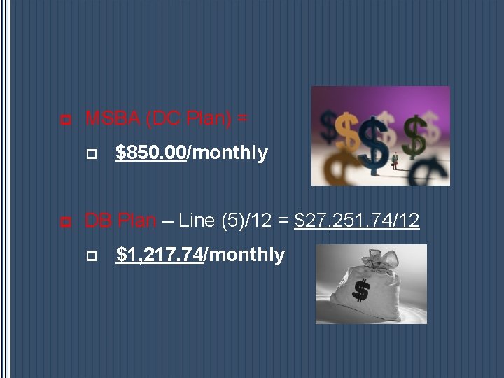 p MSBA (DC Plan) = p p $850. 00/monthly DB Plan – Line (5)/12 p MSBA (DC Plan) = p p $850. 00/monthly DB Plan – Line (5)/12