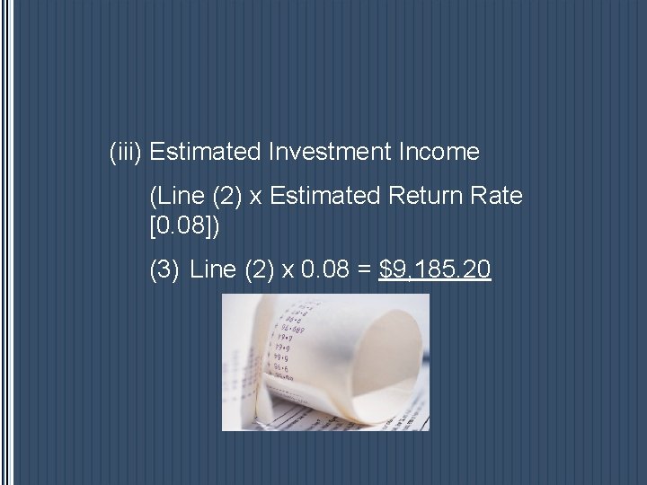 (iii) Estimated Investment Income (Line (2) x Estimated Return Rate [0. 08]) (3) Line