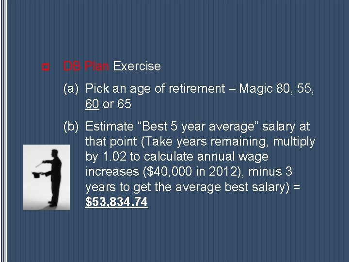 p DB Plan Exercise (a) Pick an age of retirement – Magic 80, 55, p DB Plan Exercise (a) Pick an age of retirement – Magic 80, 55,