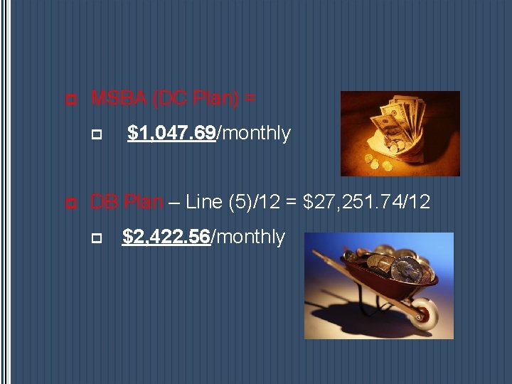 p MSBA (DC Plan) = p p $1, 047. 69/monthly DB Plan – Line p MSBA (DC Plan) = p p $1, 047. 69/monthly DB Plan – Line