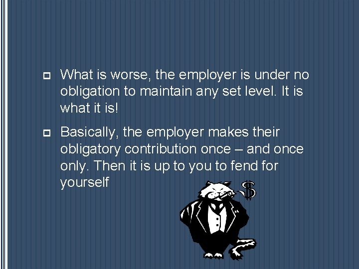 p What is worse, the employer is under no obligation to maintain any set p What is worse, the employer is under no obligation to maintain any set