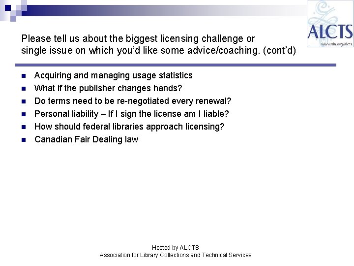 Please tell us about the biggest licensing challenge or single issue on which you’d