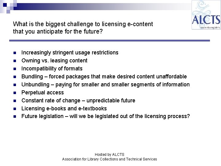 What is the biggest challenge to licensing e-content that you anticipate for the future?