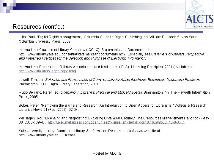 Resources (cont’d. ) Hilts, Paul. “Digital Rights Management, ” Columbia Guide to Digital Publishing,