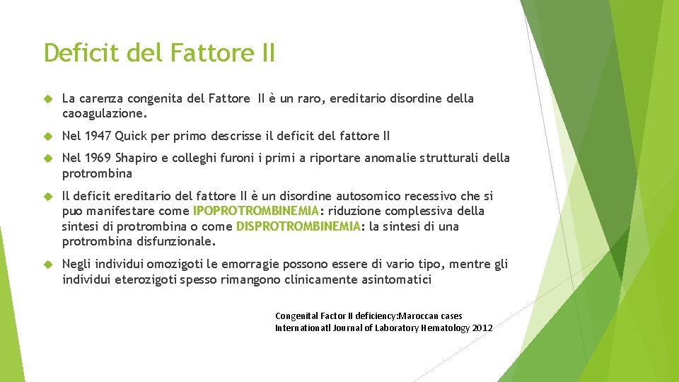 Deficit del Fattore II La carenza congenita del Fattore II è un raro, ereditario