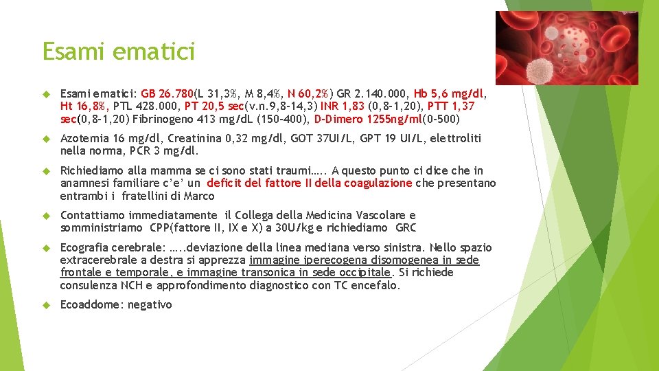 Esami ematici Esami ematici: GB 26. 780(L 31, 3%, M 8, 4%, N 60,