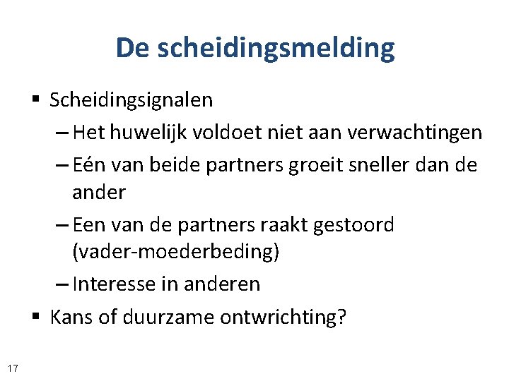 De scheidingsmelding § Scheidingsignalen – Het huwelijk voldoet niet aan verwachtingen – Eén van