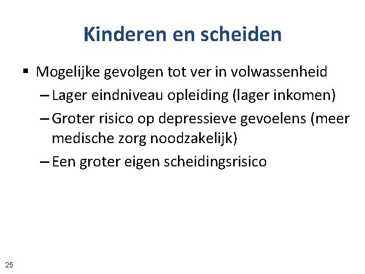 Kinderen en scheiden § Mogelijke gevolgen tot ver in volwassenheid – Lager eindniveau opleiding