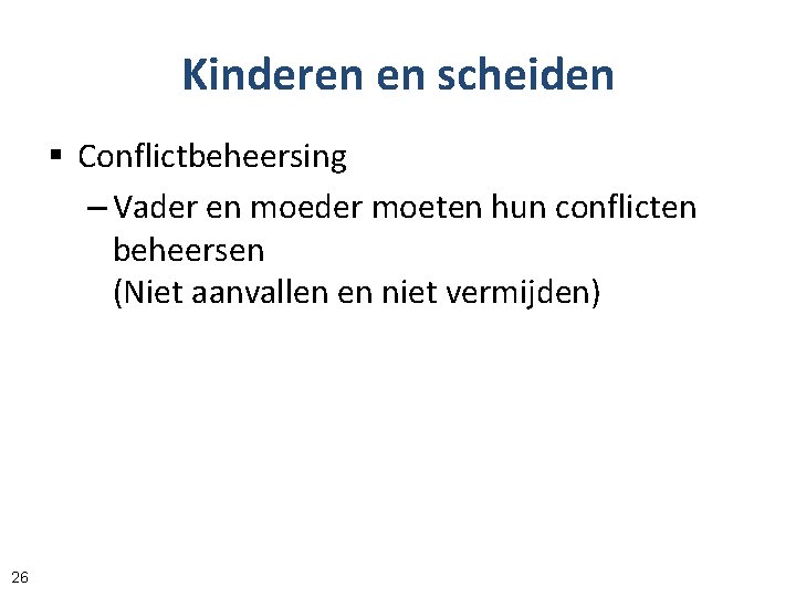 Kinderen en scheiden § Conflictbeheersing – Vader en moeder moeten hun conflicten beheersen (Niet