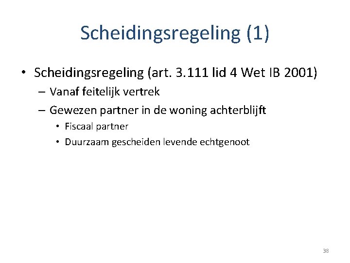 Scheidingsregeling (1) • Scheidingsregeling (art. 3. 111 lid 4 Wet IB 2001) – Vanaf