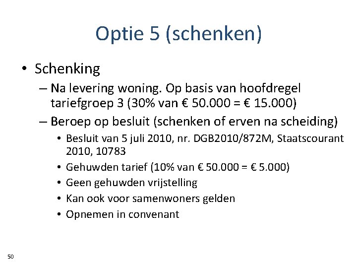 Optie 5 (schenken) • Schenking – Na levering woning. Op basis van hoofdregel tariefgroep