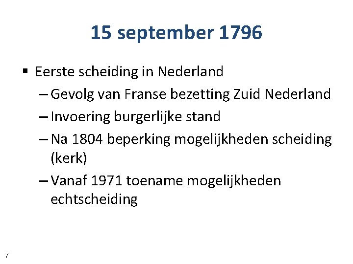 15 september 1796 § Eerste scheiding in Nederland – Gevolg van Franse bezetting Zuid