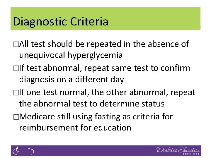 Diagnostic Criteria �All test should be repeated in the absence of unequivocal hyperglycemia �If