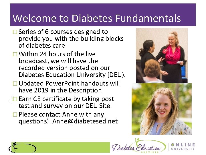 Welcome to Diabetes Fundamentals � Series of 6 courses designed to provide you with