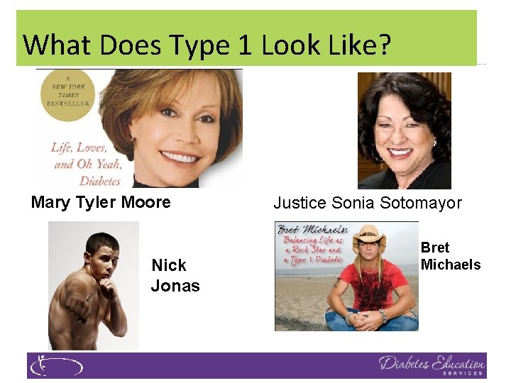 What Does Type 1 Look Like? Mary Tyler Moore Nick Jonas Justice Sonia Sotomayor