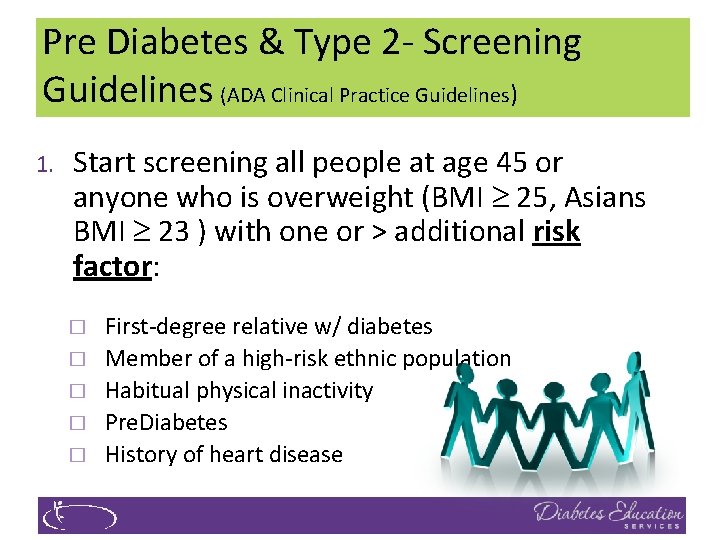 Pre Diabetes & Type 2 - Screening Guidelines (ADA Clinical Practice Guidelines) 1. Start