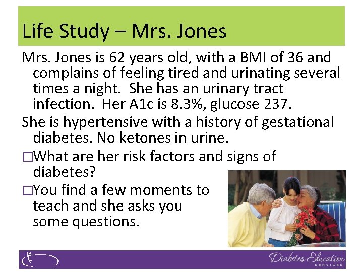 Life Study – Mrs. Jones is 62 years old, with a BMI of 36