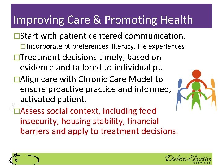 Improving Care & Promoting Health �Start with patient centered communication. � Incorporate pt preferences,