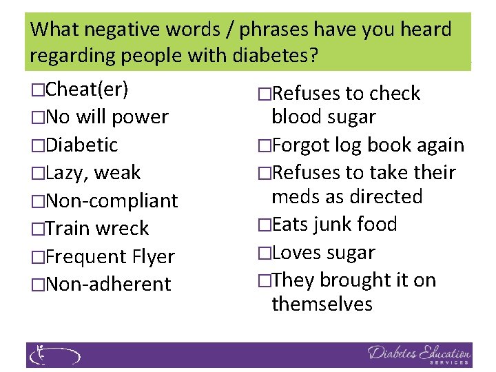 What negative words / phrases have you heard regarding people with diabetes? �Cheat(er) �No
