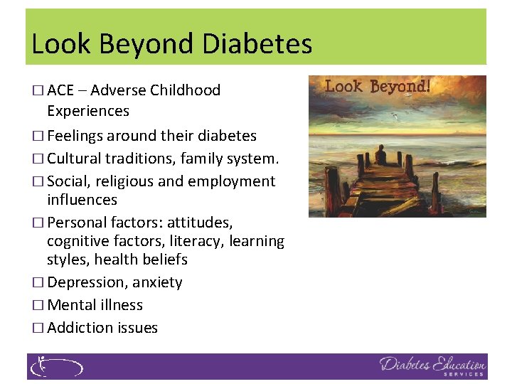 Look Beyond Diabetes � ACE – Adverse Childhood Experiences � Feelings around their diabetes