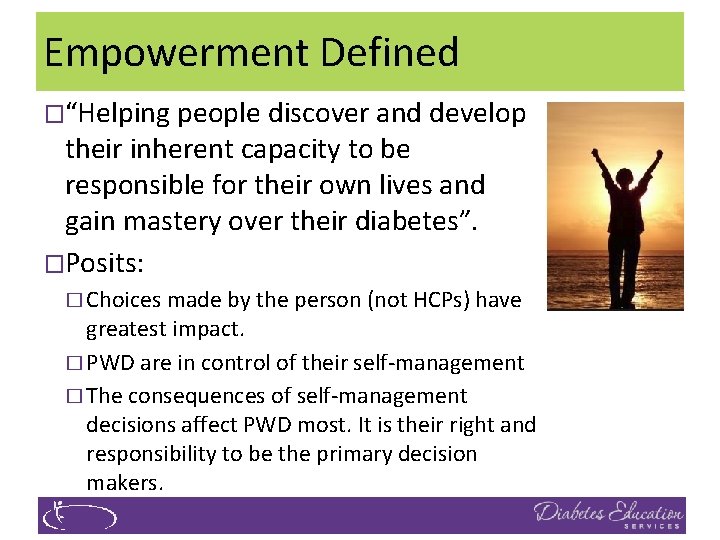 Empowerment Defined �“Helping people discover and develop their inherent capacity to be responsible for