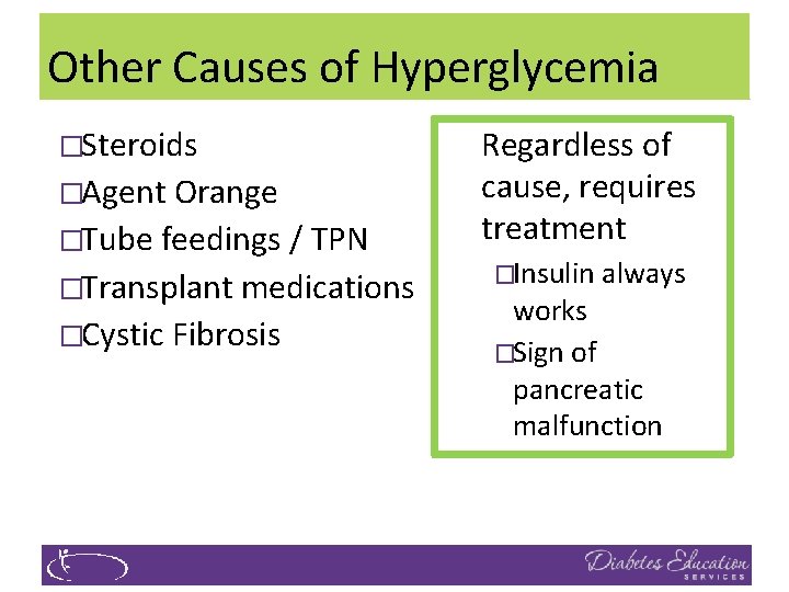 Other Causes of Hyperglycemia �Steroids �Agent Orange �Tube feedings / TPN �Transplant medications �Cystic