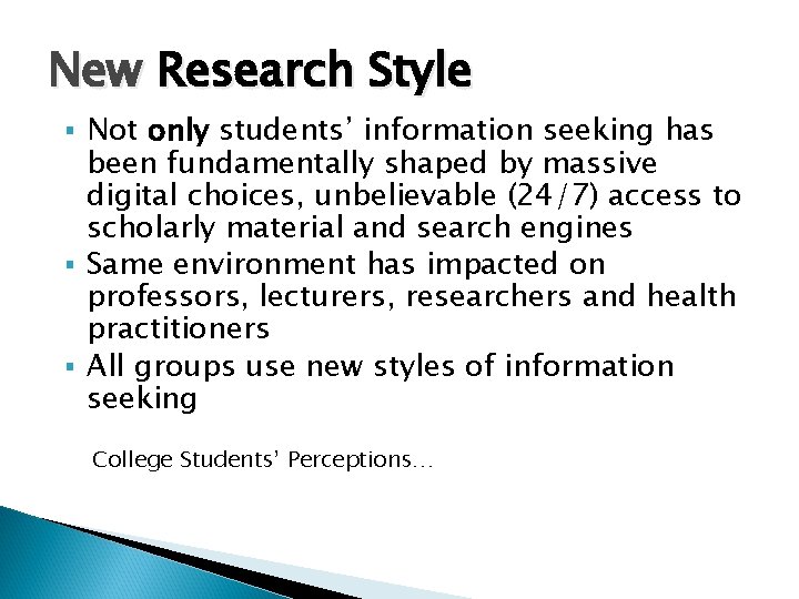 New Research Style Not only students’ information seeking has been fundamentally shaped by massive