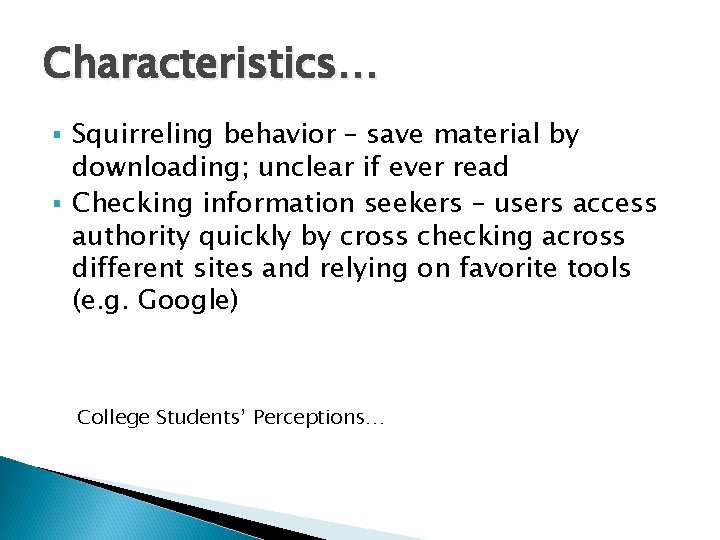 Characteristics… Squirreling behavior – save material by downloading; unclear if ever read § Checking