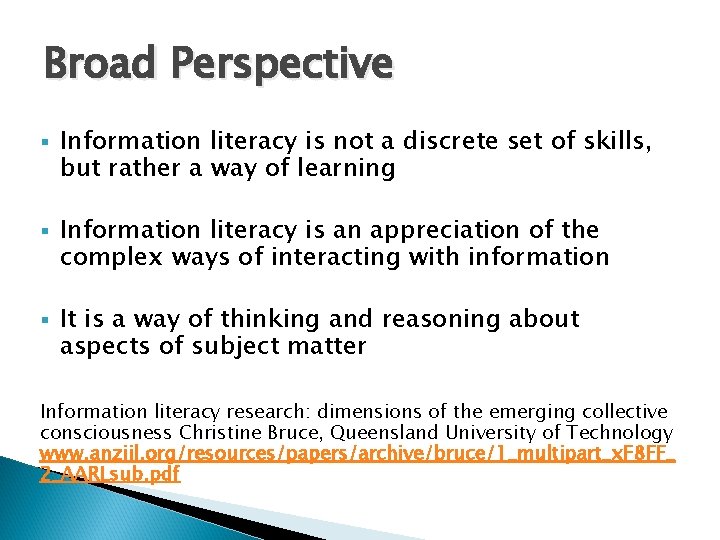 Broad Perspective § Information literacy is not a discrete set of skills, but rather