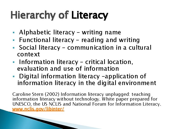 Hierarchy of Literacy § § § Alphabetic literacy – writing name Functional literacy –