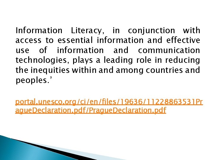 Information Literacy, in conjunction with access to essential information and effective use of information