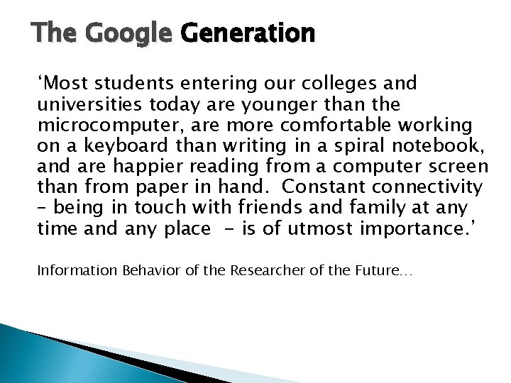 The Google Generation ‘Most students entering our colleges and universities today are younger than