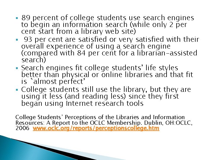 89 percent of college students use search engines to begin an information search (while