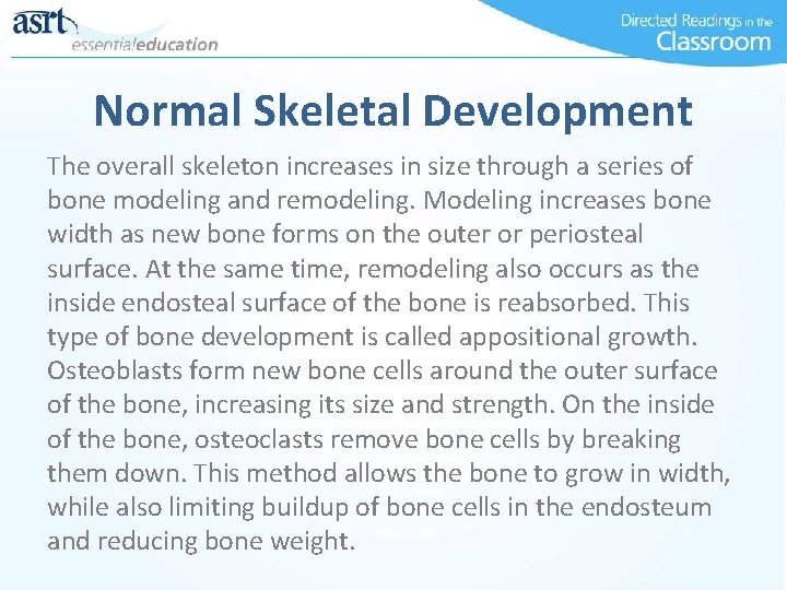 Normal Skeletal Development The overall skeleton increases in size through a series of bone