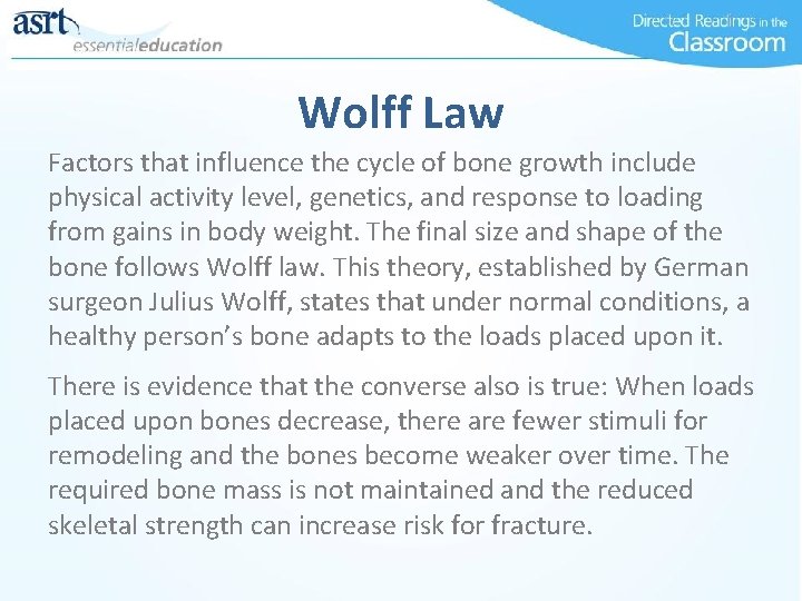 Wolff Law Factors that influence the cycle of bone growth include physical activity level,