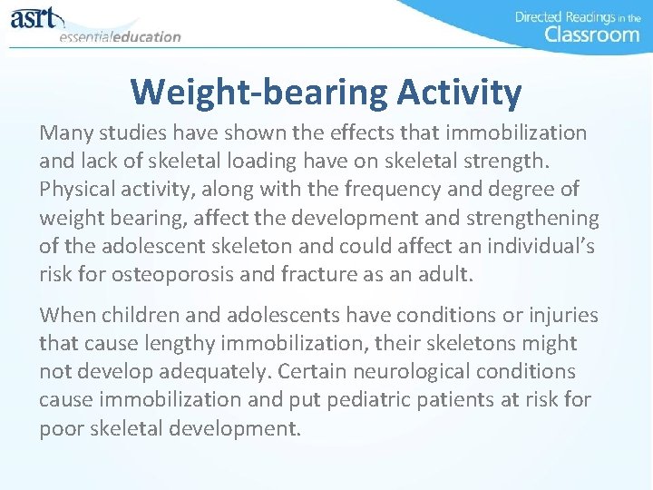 Weight-bearing Activity Many studies have shown the effects that immobilization and lack of skeletal