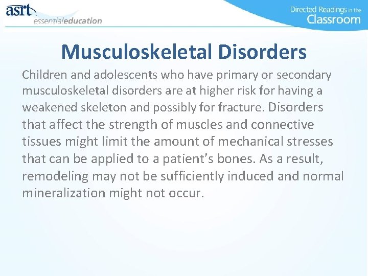 Musculoskeletal Disorders Children and adolescents who have primary or secondary musculoskeletal disorders are at