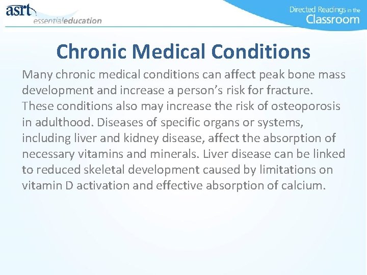 Chronic Medical Conditions Many chronic medical conditions can affect peak bone mass development and