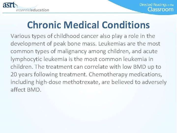 Chronic Medical Conditions Various types of childhood cancer also play a role in the