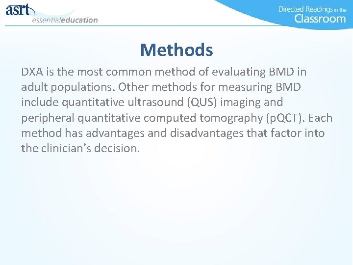 Methods DXA is the most common method of evaluating BMD in adult populations. Other