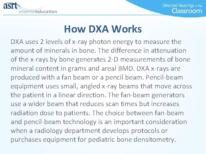 How DXA Works DXA uses 2 levels of x-ray photon energy to measure the