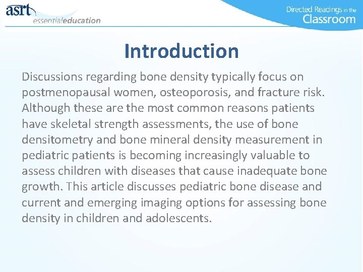 Introduction Discussions regarding bone density typically focus on postmenopausal women, osteoporosis, and fracture risk.
