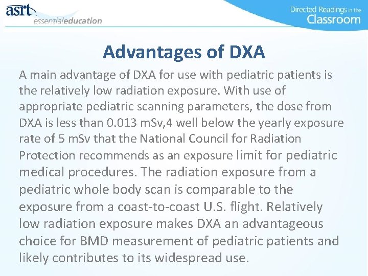Advantages of DXA A main advantage of DXA for use with pediatric patients is
