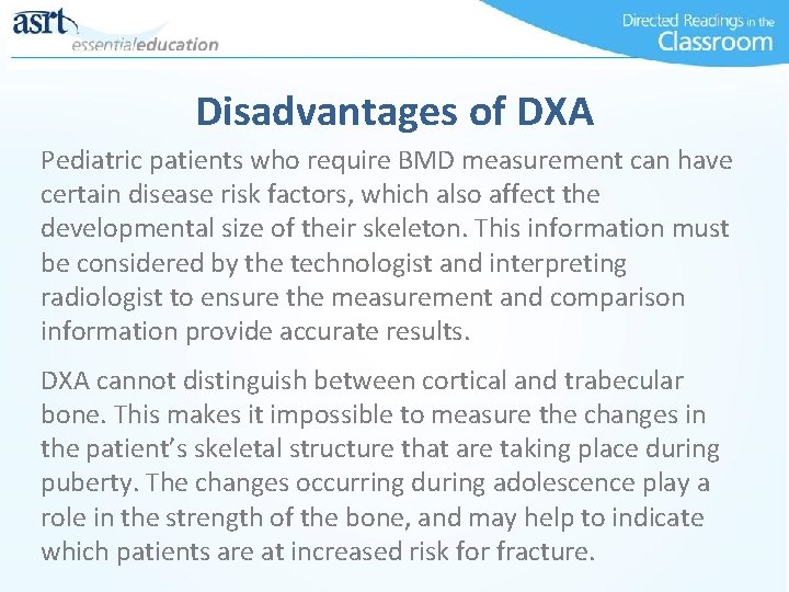 Disadvantages of DXA Pediatric patients who require BMD measurement can have certain disease risk