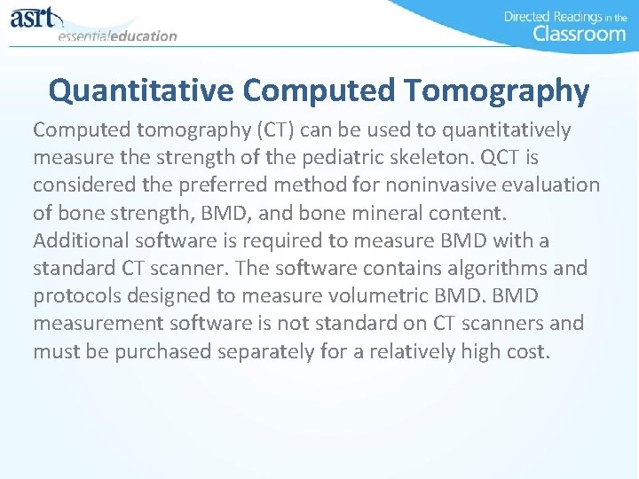 Quantitative Computed Tomography Computed tomography (CT) can be used to quantitatively measure the strength