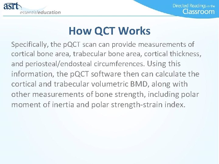 How QCT Works Specifically, the p. QCT scan provide measurements of cortical bone area,